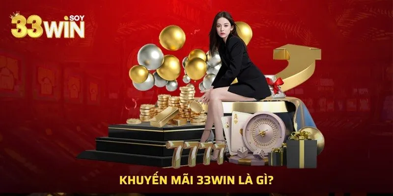 Khuyến mãi 33WIN là gì?